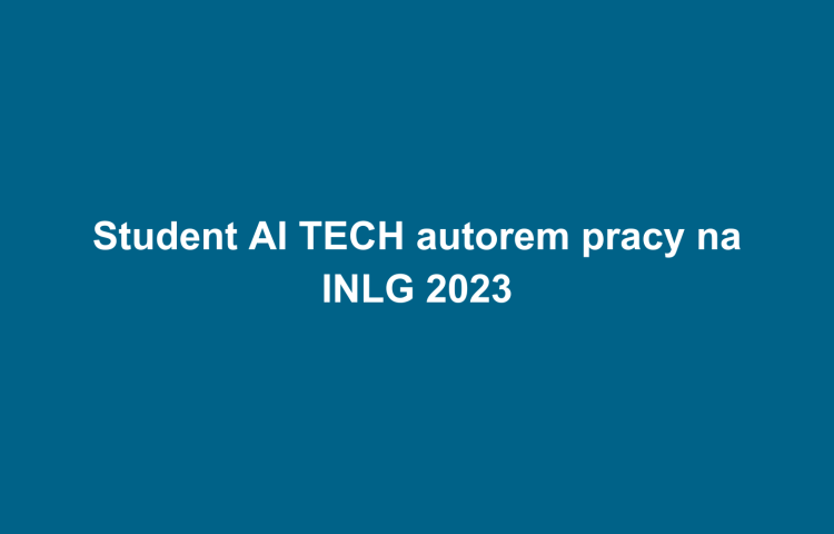 Student AI TECH autorem pracy na INLG 2023