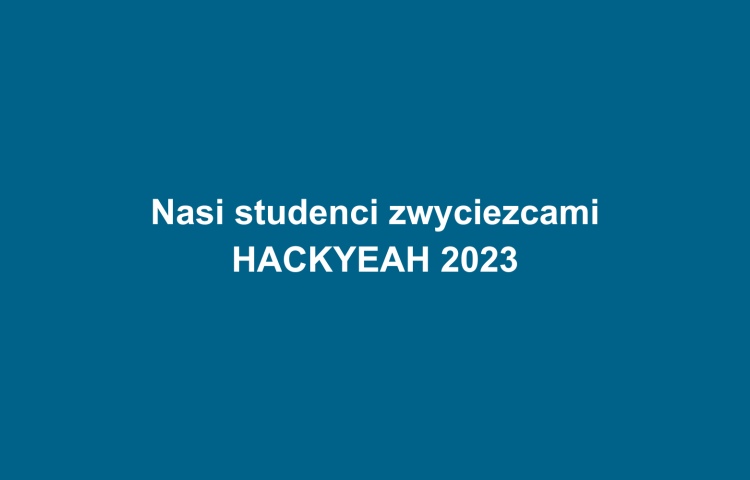 Nasi studenci zwyciezcami HACKYEAH 2023