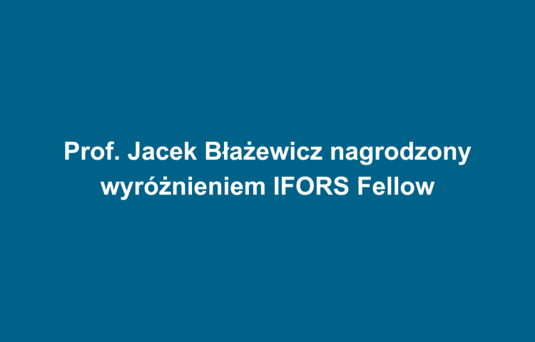 Prof. Jacek Błażewicz nagrodzony wyróżnieniem IFORS Fellow