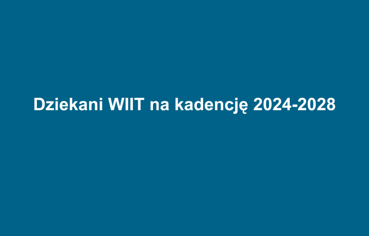 Dziekani WIIT na kadencję 2024-2028